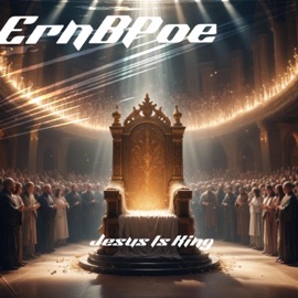 Jesus Is King ErnBPoe