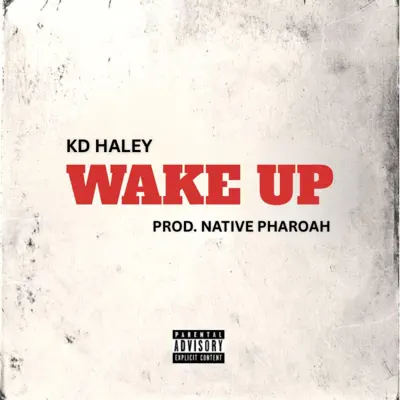 Listen to Wake Up. - Single by KD Haley