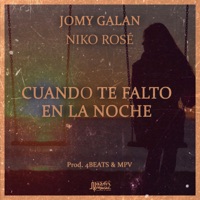 Cuando Te Falto en la Noche (feat. MPV & 4BEATs) - Single - Jomy Galan & Niko Rosé