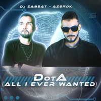 Dota (All I Ever Wanted) - Single - AZERDK & DJ Zabeat