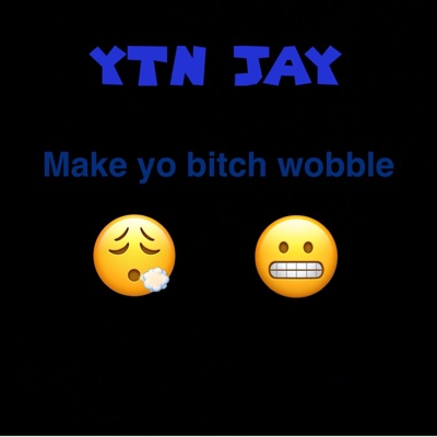 Make yo bitch wobble - Single