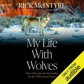 My Life with Wolves: How I Became the Storyteller for the Yellowstone Packs (Unabridged)