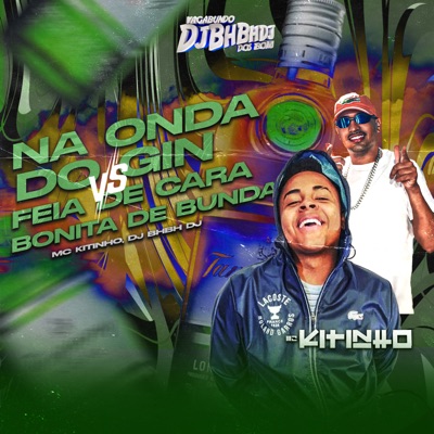 Na Onda do Gin Vs Feia de Cara Bonita de Bunda (feat. Mc Kitinho) - Single