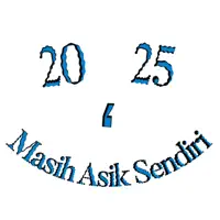2025 MASIH ASIK SENDIRI