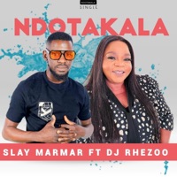 NDOTAKALA (feat. Rhezoo) - Single - slay mama