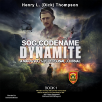 SOG Codename Dynamite, Book 1: A MACV-SOG 1-0's Personal Journal (Unabridged) - Henry L. Thompson Cover Art