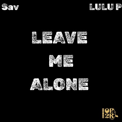 Leave Me Alone (feat. Sav & Lulu) - Single