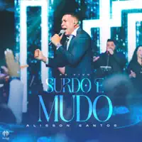 Surdo e Mudo (Ao Vivo) — Alisson Santos