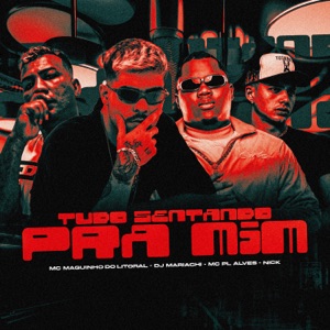 Tudo Sentando pra Mim (feat. MC Maguinho do Litoral)
