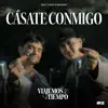 VIAJEMOS EN EL TIEMPO #2  Cásate Conmigo