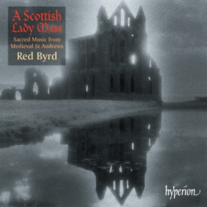A Scottish Lady Mass: Sacred Music from Medieval St Andrews