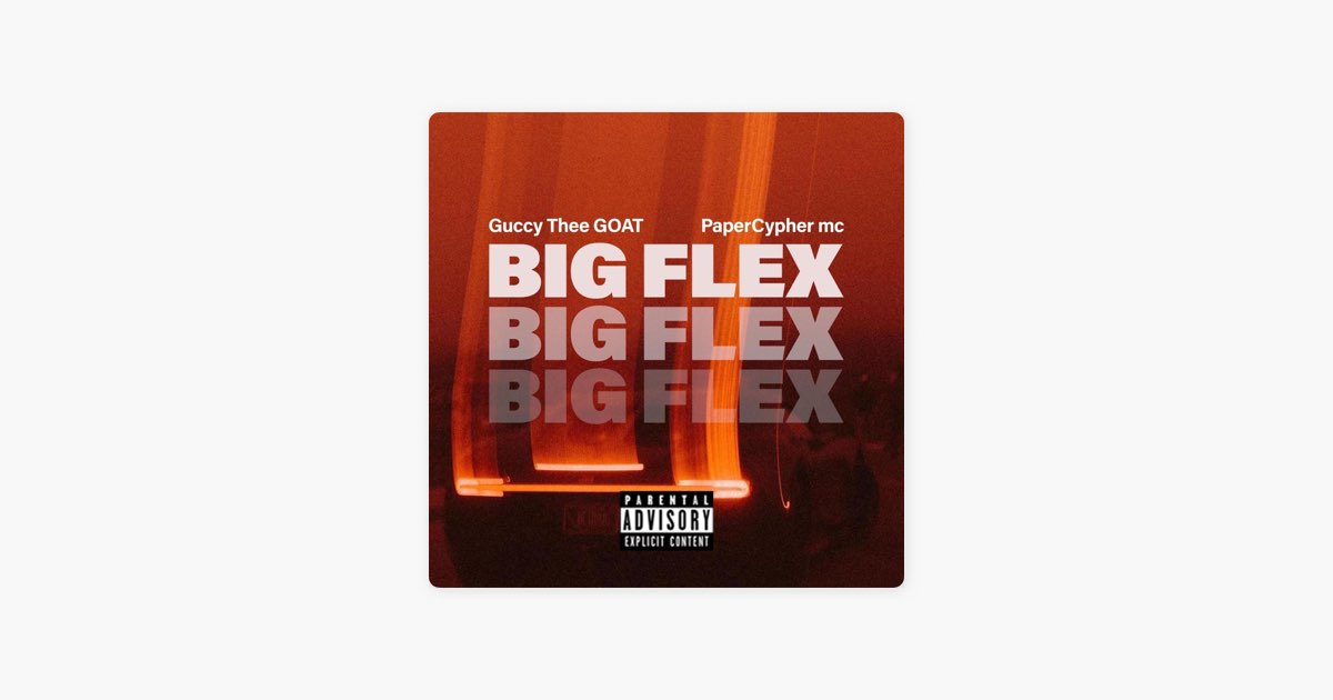 Big flex (feat. Papercypher mc) – Song by Guccy Thee G.O.A.T