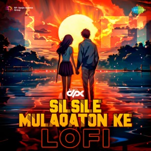 Silsile Mulaqaton Ke (LoFi)