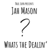 Whats the Dealin' - Jah Mason & Paul Lupa