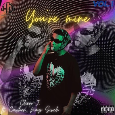 You're mine (feat. Cliero J, Nayr Sivch & Caishen) - Single