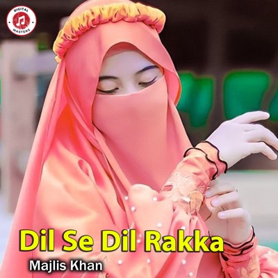 Majlis Khan - Dil Se Dil Rakka