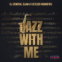 Jazz With Me (with Katlego Nombewu) - Single - DJ General Slam