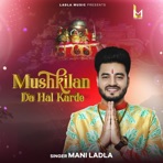 Mushkilan Da Hal Karde - Single
