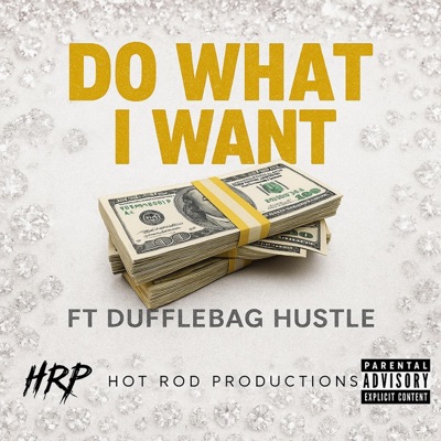 Do What I Want (feat. Dufflebag Hustle) - Single
