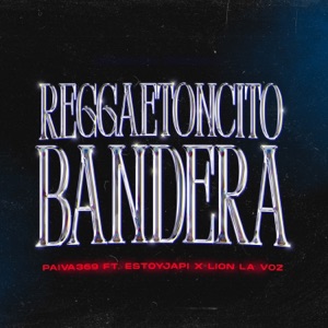 Reggaetoncito Bandera (feat. Estoyjapi & Lion La Voz)