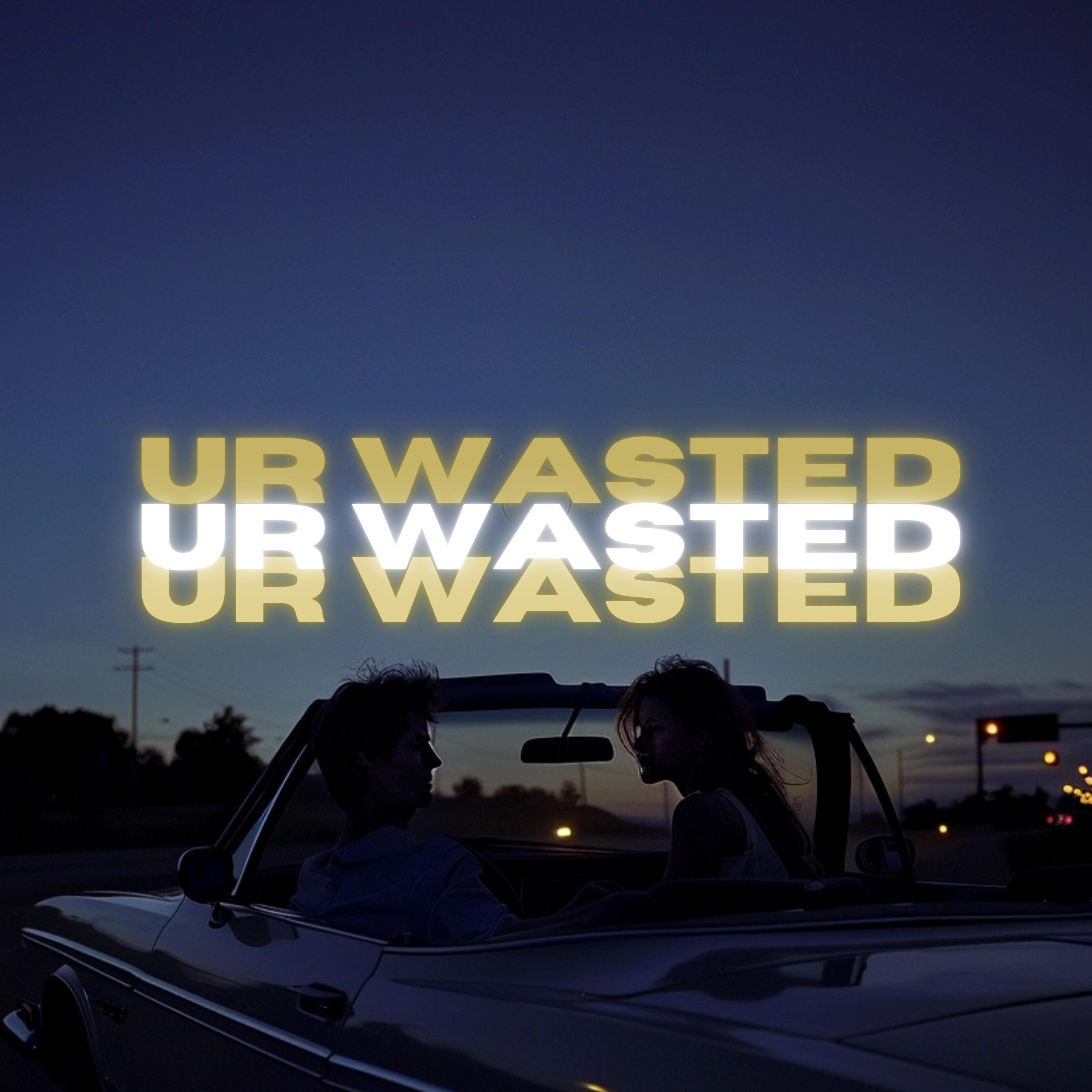 Ur Wasted - Single