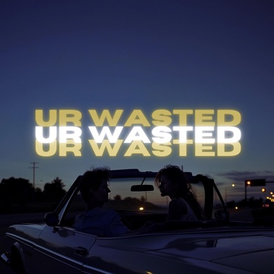 Ur Wasted - Single