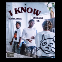I Know (feat. PoppaJugg) - Single - Yung Jax Fb