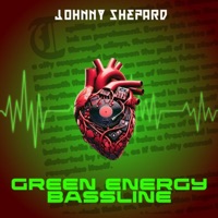 Green Energy Bassline - Single - Johnny Shepard