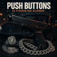 Push Buttons (feat. Allergik) - Single - EZ FLockin