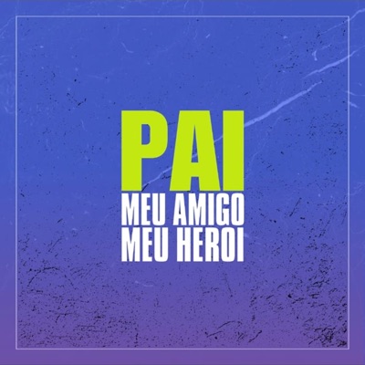 Pai Meu Amigo Meu Herói - Single