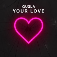 Your Love - Single - GU3LA