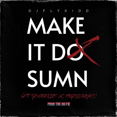 Make it do sumn (feat. 75 Big Mac & T boogie) - Single