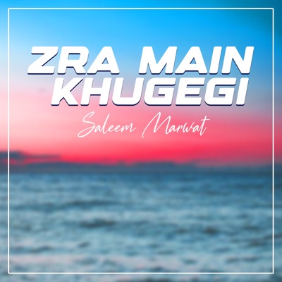 Song - Zra Main Khugegi - Saleem Marwat