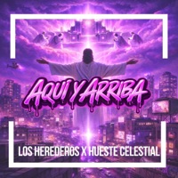 Aquí y Arriba - Single - Los Herederos & Hueste Celestial