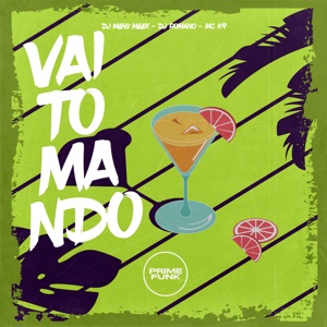 Vai Tomando (feat. Prime Funk)