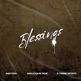 Blessings GIDYON, Malcolm Rue & A Tribe Apart