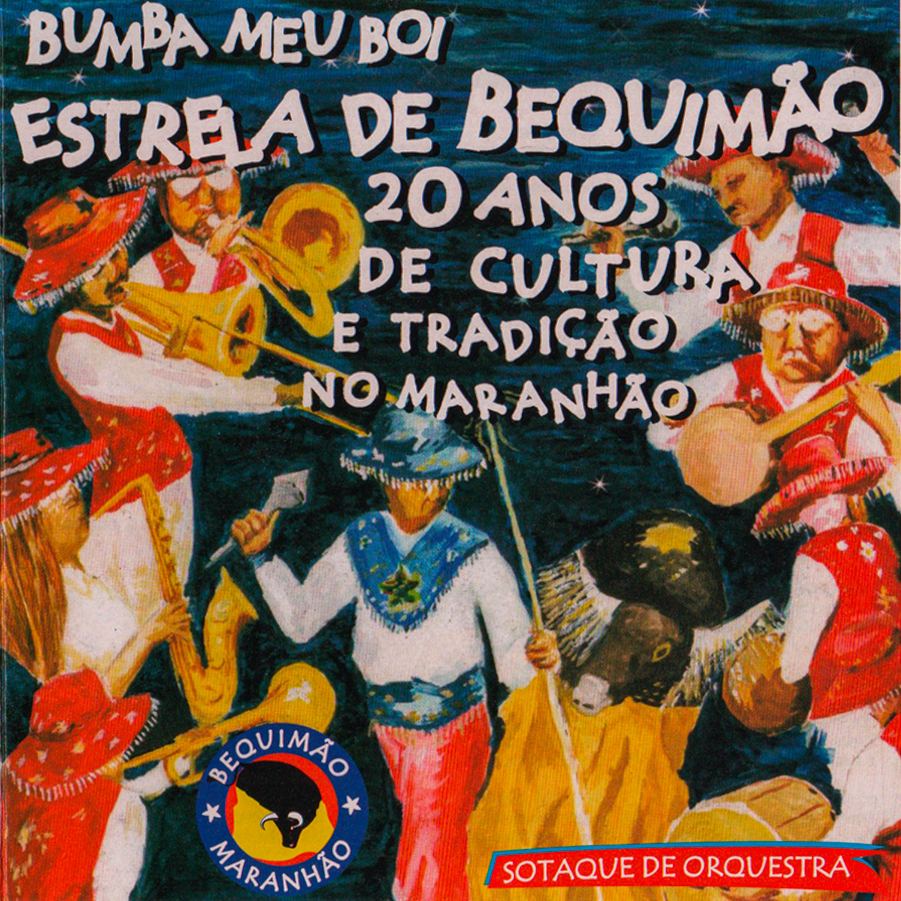 Bumba Meu Boi Estrela de Bequimão - 20 Anos de Cultura e Tradição no Maranhão - Sotaque de Orquestra