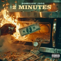 2 minutes - Single - BOSSILENI JAGG