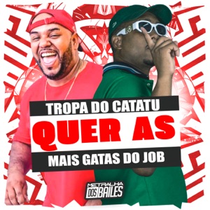 Tropa do Catatu Quer as Mais Gatas do Job