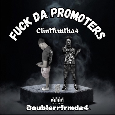 Fuck Da Promoters (feat. ClintFrmTha4) - Single