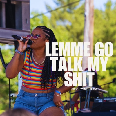 Lemme Go Talk My Shit - Single