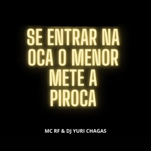 SE ENTRAR NA OCA O MENOR METE A PIROCA