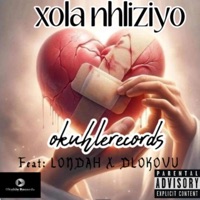 Xola Nhlinziyo yami (feat. Londah & Dlokovu) - Single - OkuhleRecords
