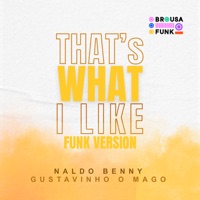That's What I Like (Funk Version) - Single - BRUSA FUNK, Naldo Benny & GUSTAVINHO O MAGO