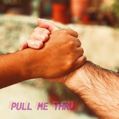 Pull Me Thru - Single
