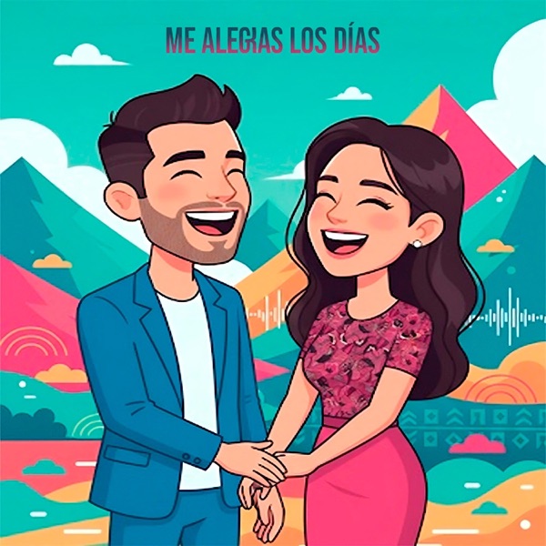 Me alegras los días
