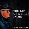 Nina Flaaseth - You Lit Up a Fire In Me