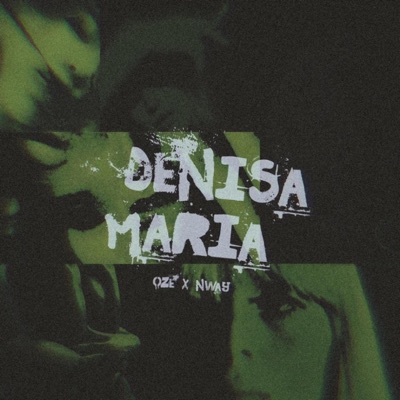 Denisa Maria (feat. Oze & Nway) - Single