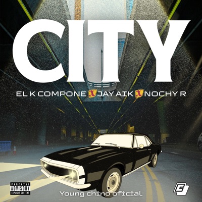 CITY (feat. El K Compone, Nochy R & Young Chino Oficial) - Single