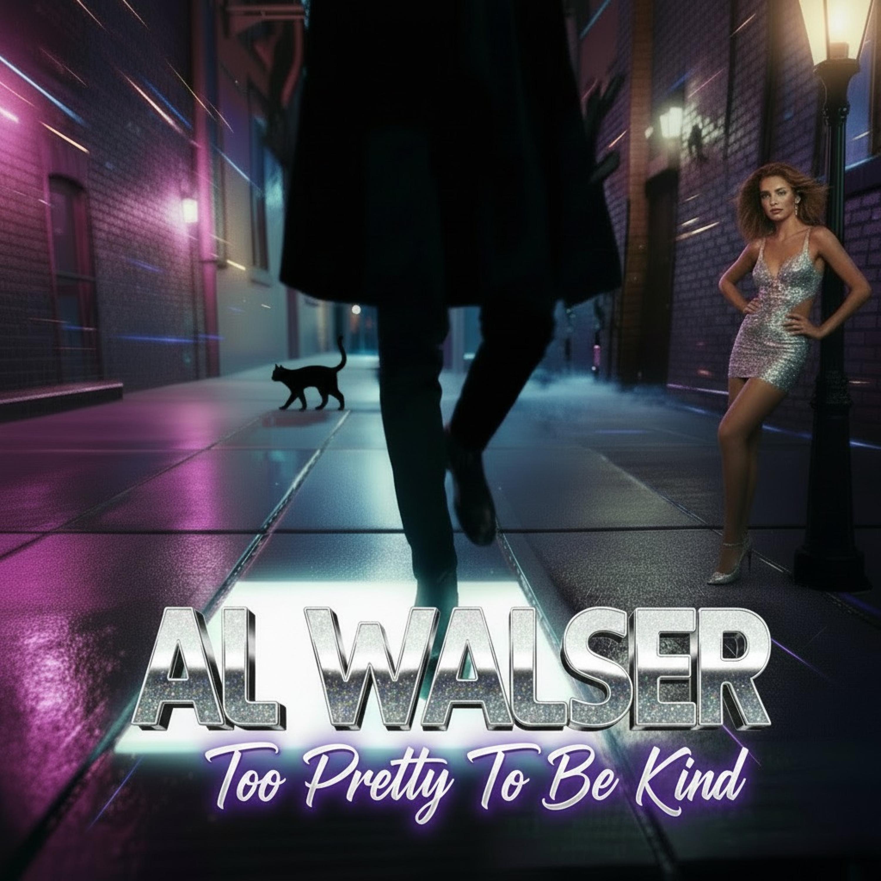Al Walser - Too Pretty To Be Kind
